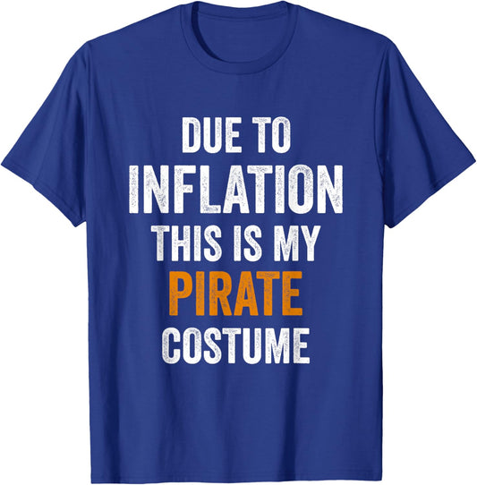 Due To Inflation This Is My pirate Costume Halloween T-Shirt - T-Shirt | Royal