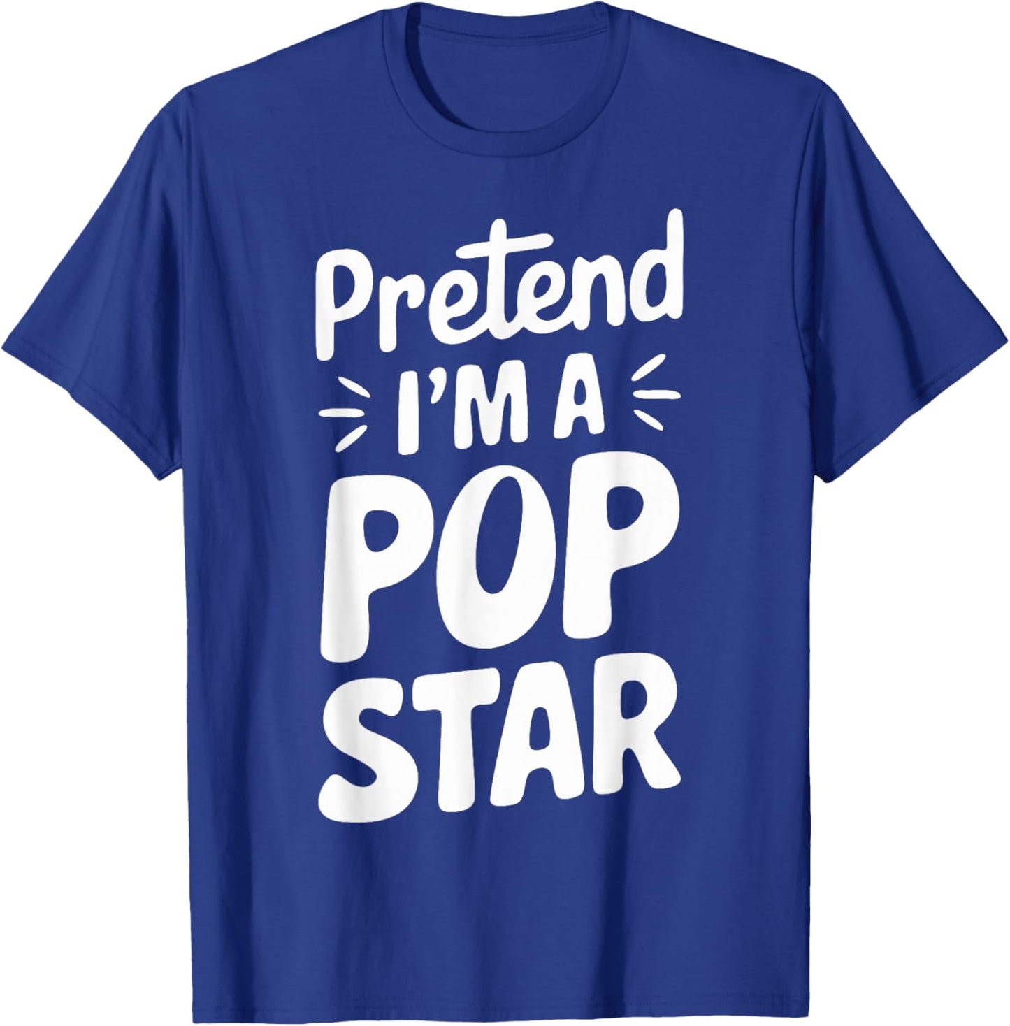 Pretend I'm A Pop Star T-Shirt - T-Shirt | Royal