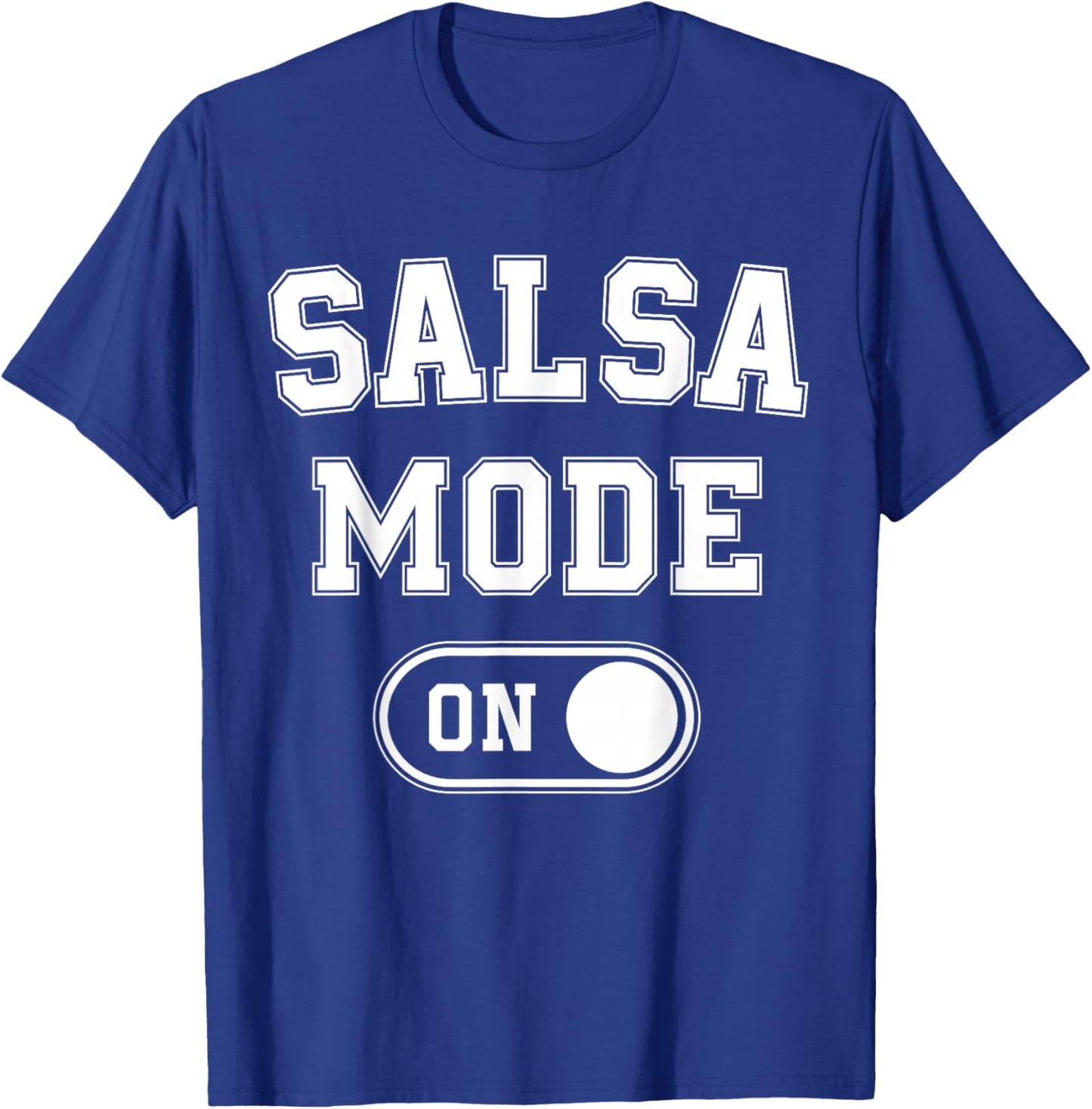 Salsa Mode On Funny Dancer Gift Latin Music Lover Instructor T-Shirt - T-Shirt | Royal