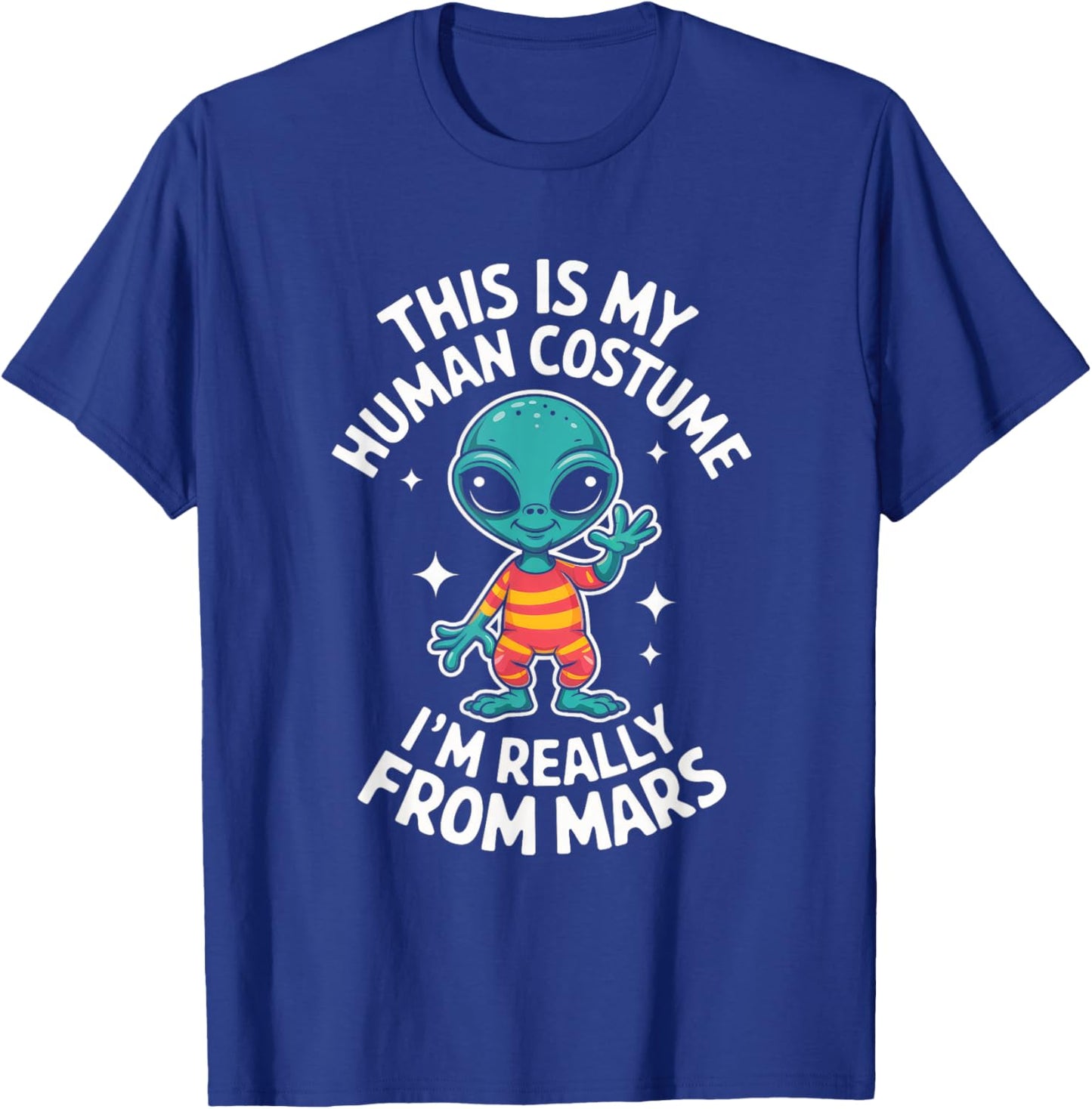 I'm Really From Mars Funny Easy Halloween Party Alien UFO T-Shirt - T-Shirt | Royal
