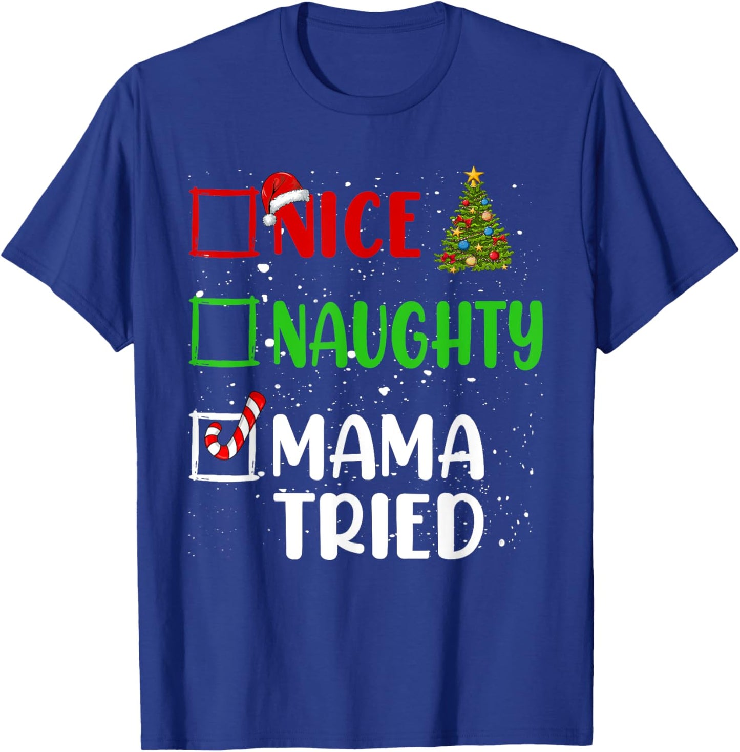 Nice Naughty Mama Tried Christmas List Holiday Xmas 2024 T-Shirt - T-Shirt | Royal