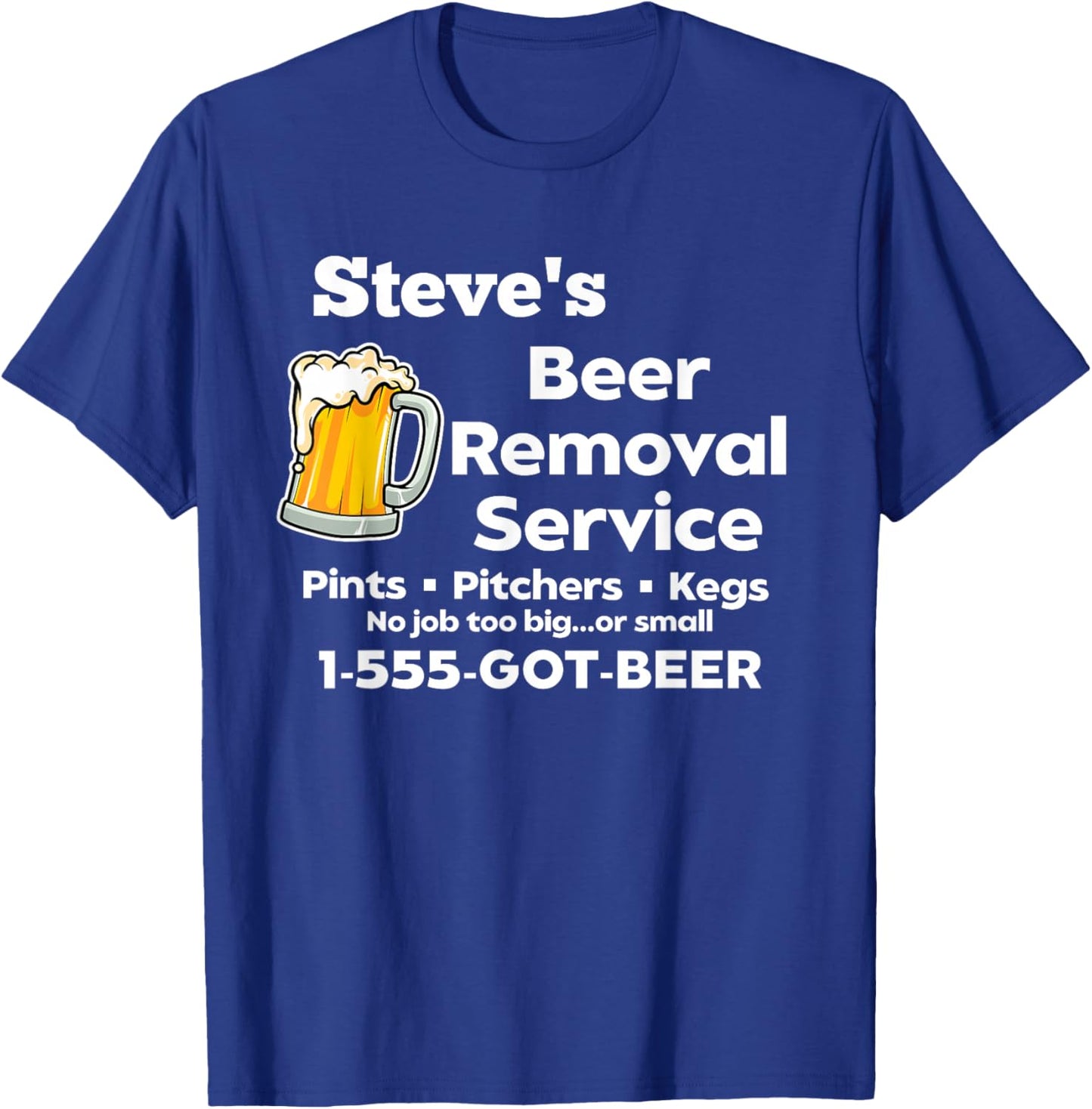 Steve's Beer Removal Service Funny Gag Fun Novelty T-Shirt - T-Shirt | Royal