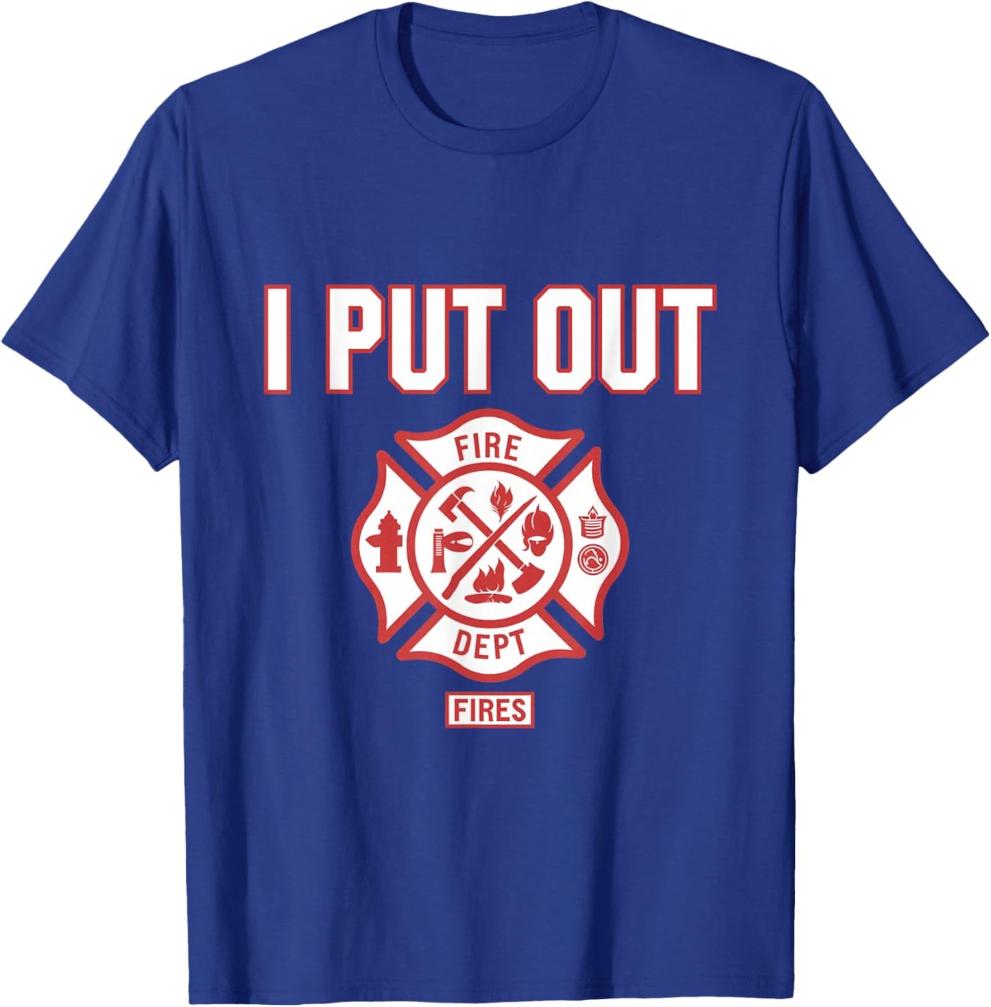 I Put Out Fires Firefighter Fire Rescue Firemen Dept T-Shirt - T-Shirt | Royal