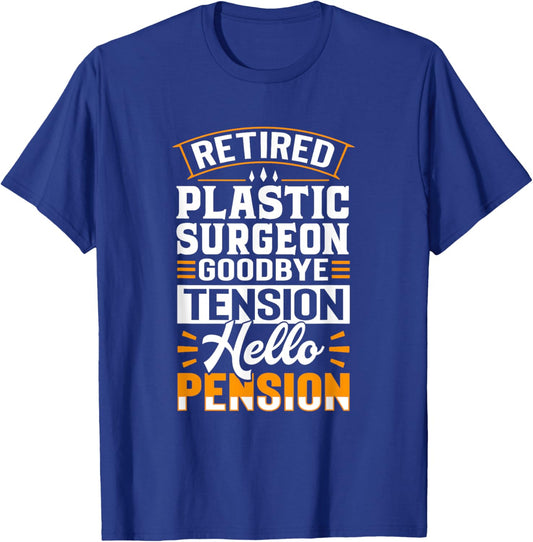 Retired Plastic Surgeon Goodbye Tension Hello Pension T-Shirt - T-Shirt | Royal