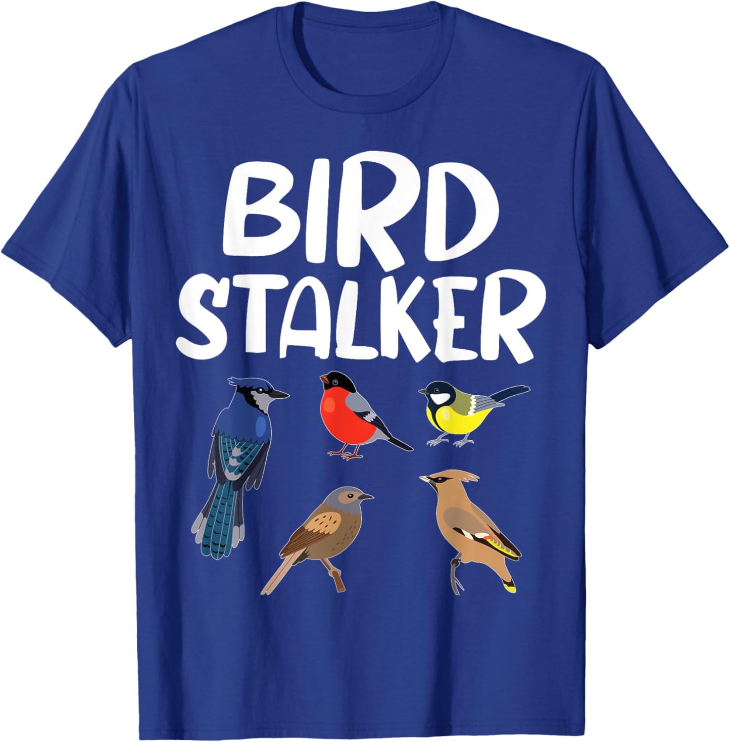 Bird Stalker Birdwatching Bird lover Funny birding T-Shirt - T-Shirt | Royal