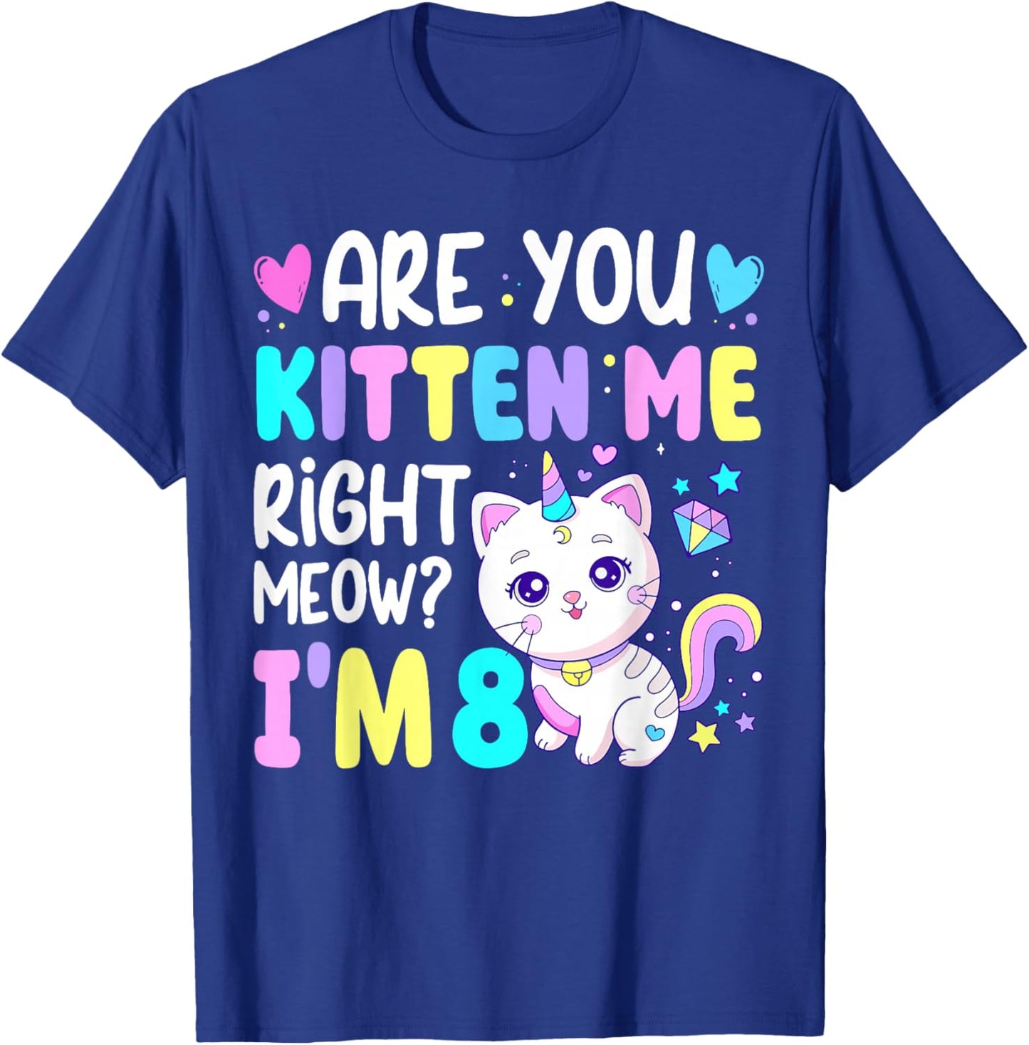 Are You Kitten Me Right Meow I'm 8 Birthday 8 Year Old T-Shirt - T-Shirt | Royal