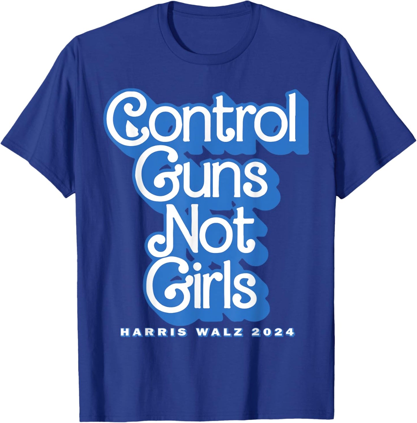 Control Guns Not Girls Harris Walz 2024 Blue T-Shirt - T-Shirt | Royal
