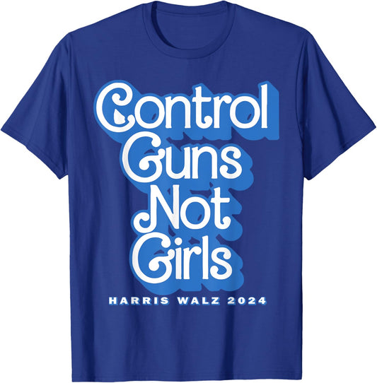 Control Guns Not Girls Harris Walz 2024 Blue T-Shirt - T-Shirt | Royal