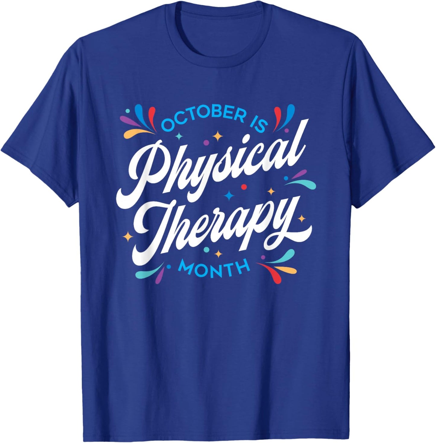October is Physical Therapy Month: PT Month T-Shirt - T-Shirt | Royal