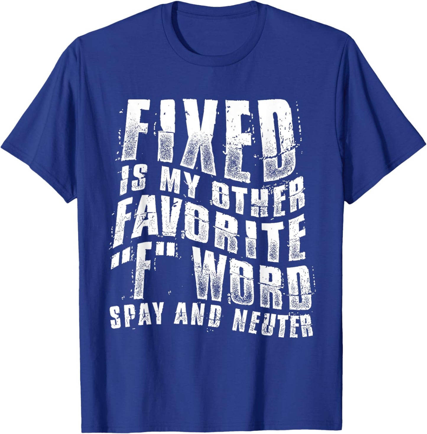 Fixed Is My Other Favorite F Word Spay And Neuter Funny T-Shirt - T-Shirt | Royal
