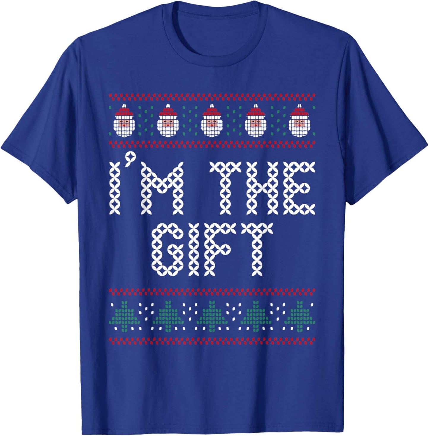 I'm The Gift Pretend I'm A Present Funny Christmas Sweater T-Shirt - T-Shirt | Royal