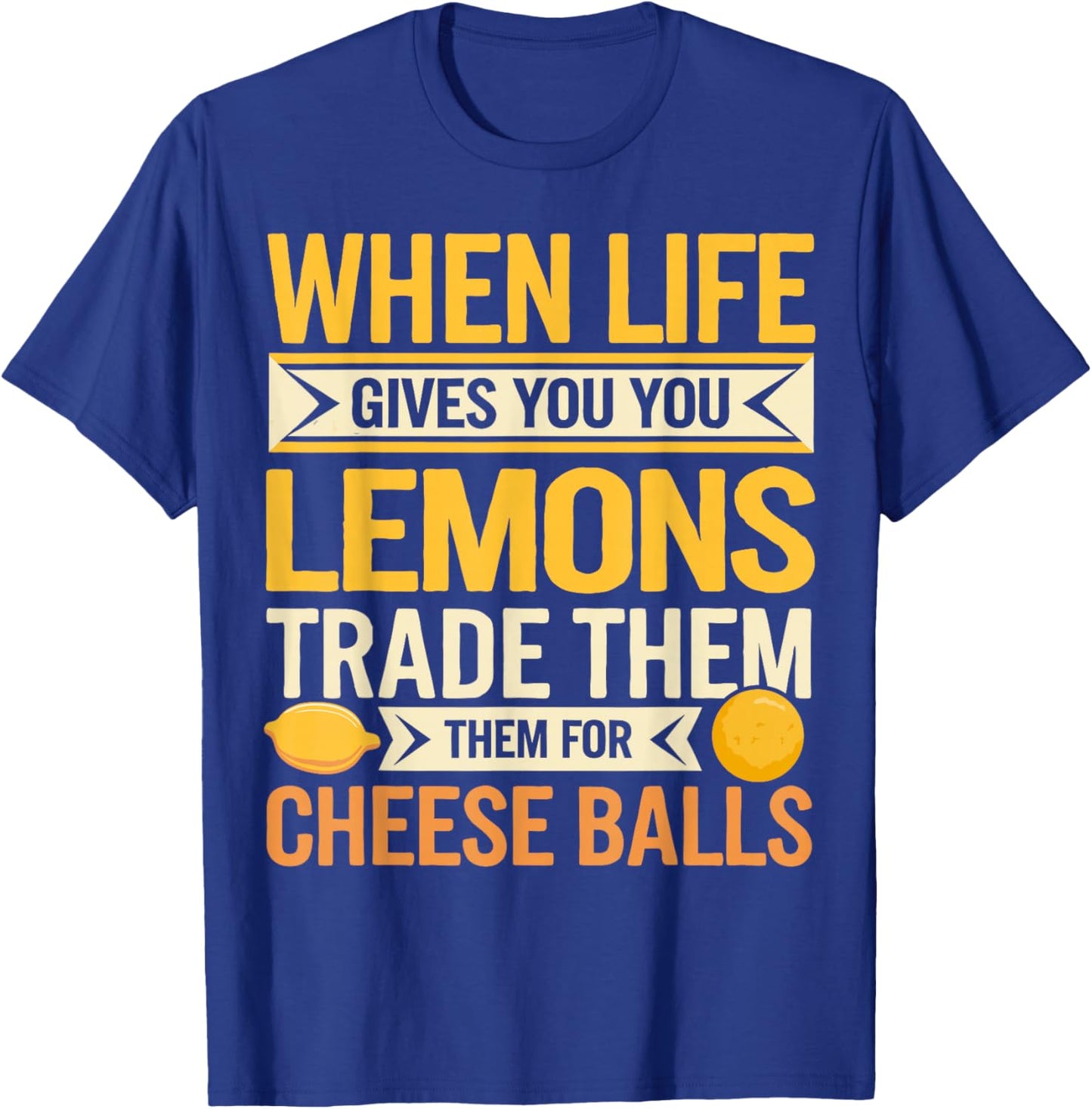 Cheese Balls Wisdom Witty Cheese Balls T-Shirt - T-Shirt | Royal