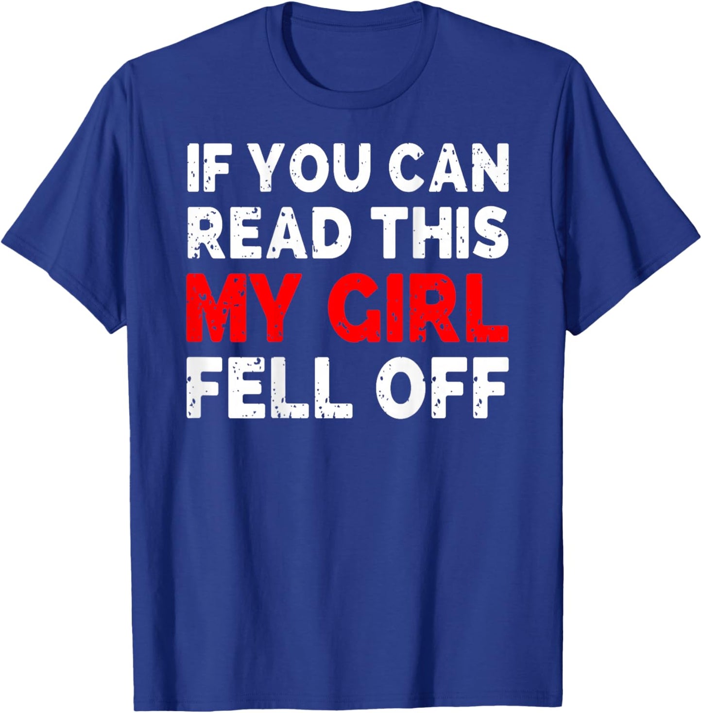 Funny If You Can Read This My Girl Fell Off Biker Motorcycle T-Shirt - T-Shirt | Royal
