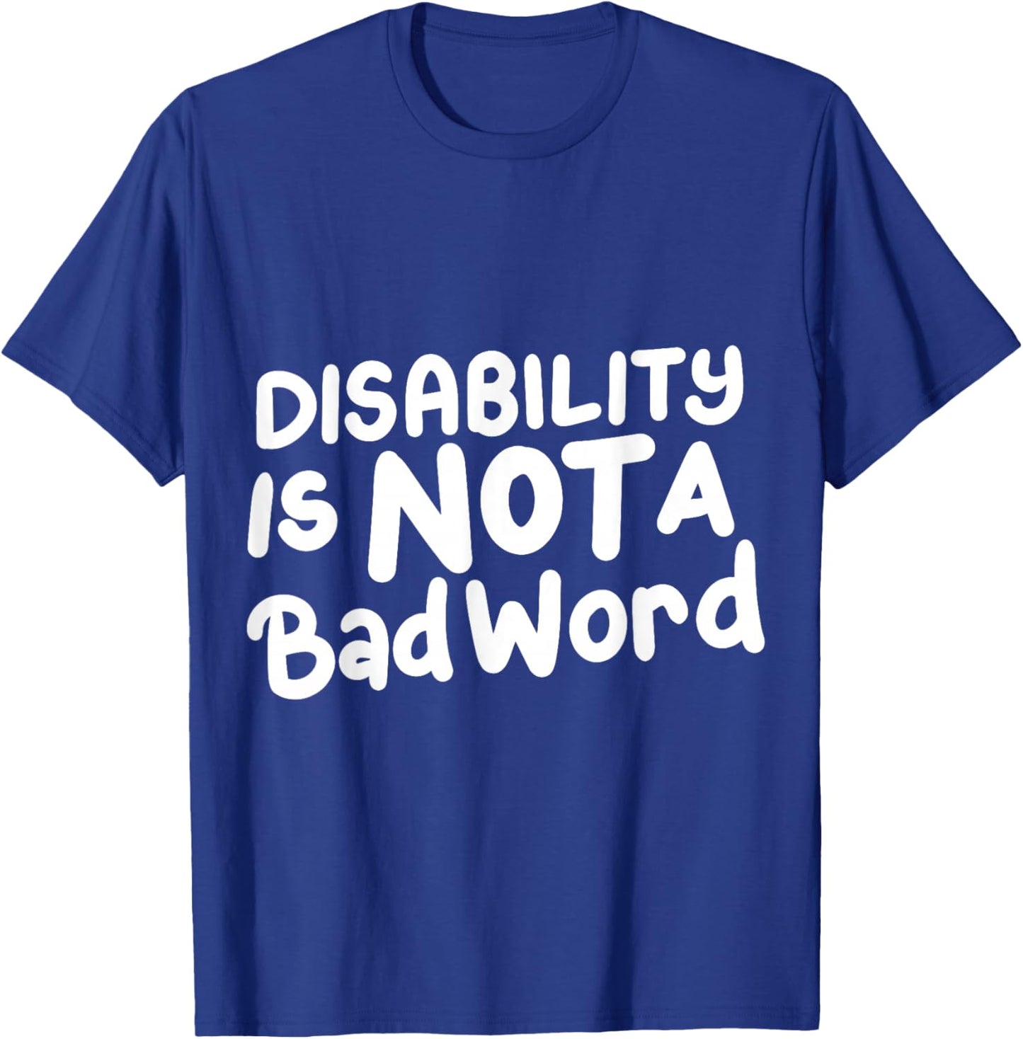 Disability Is Not A Bad Word Illness Support T-Shirt - T-Shirt | Royal