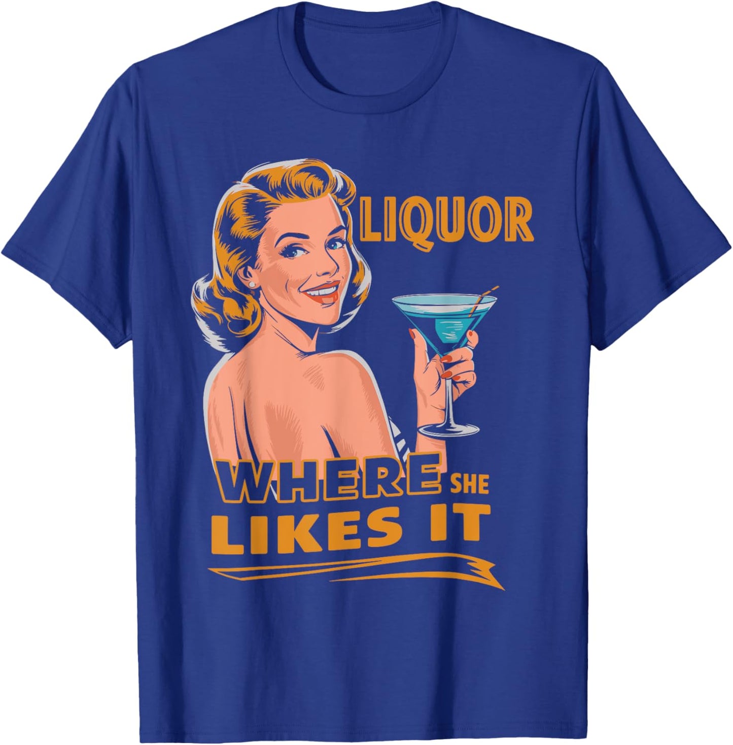 Liquor Where She Likes It Funny Drinking Lover T-Shirt - T-Shirt | Royal