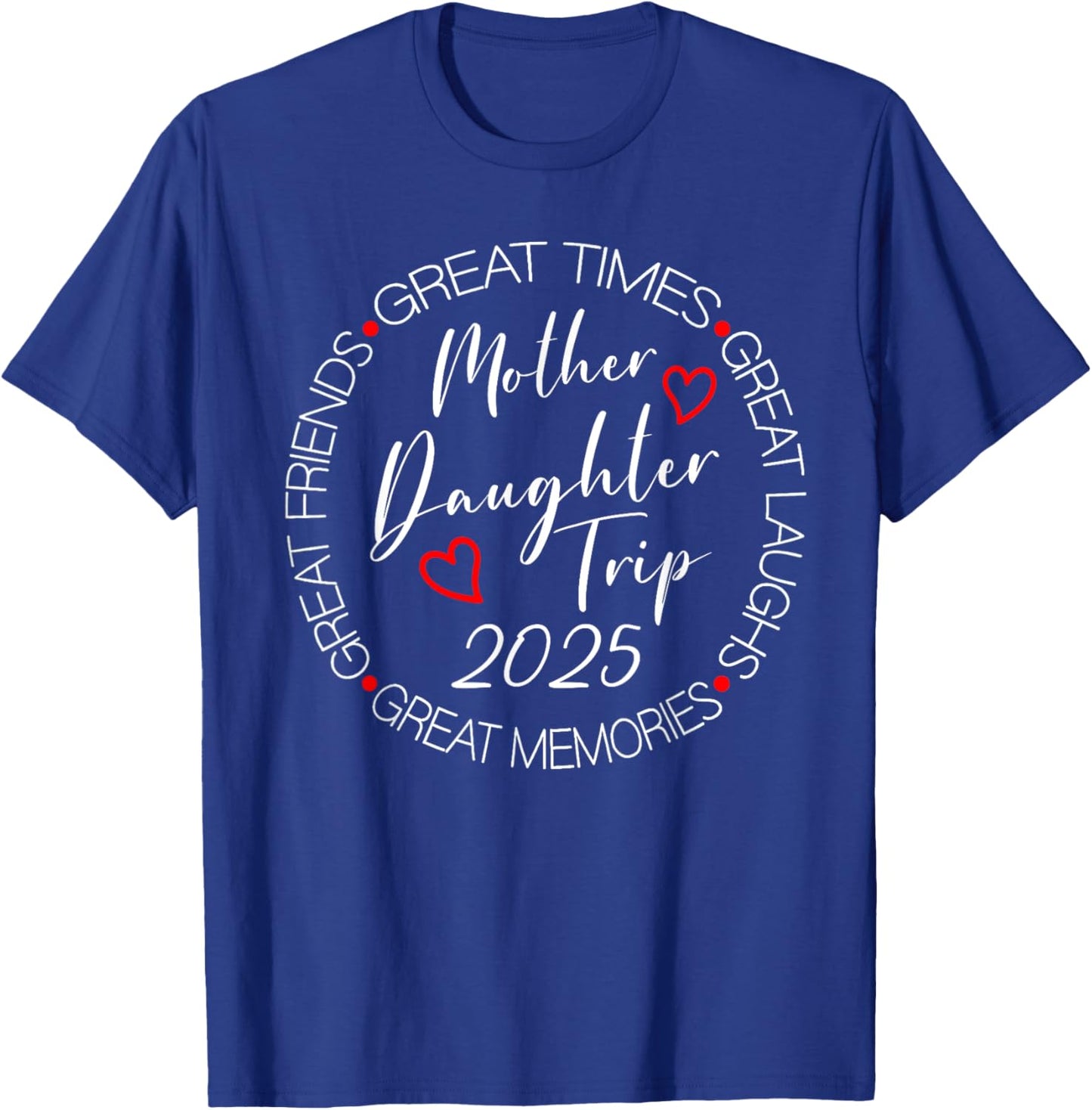 Mother Daughter Trip 2025 Weekend Vacation Matching T-Shirt - T-Shirt | Royal