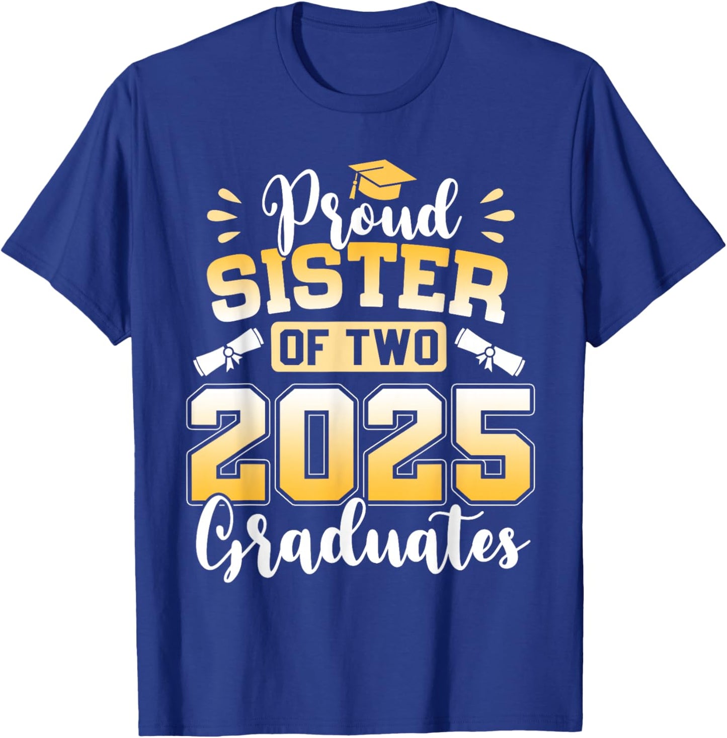 Proud Sister Of Two 2025 Graduates Class Of 2025 T-Shirt - T-Shirt | Royal