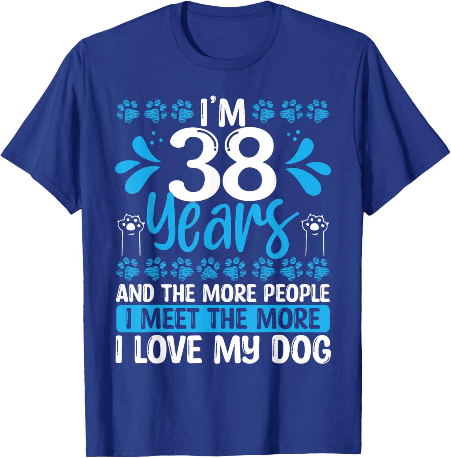38 Year Old Funny Dog Dad Idea 38 Birthday Humor Pet Mom T-Shirt - T-Shirt | Royal