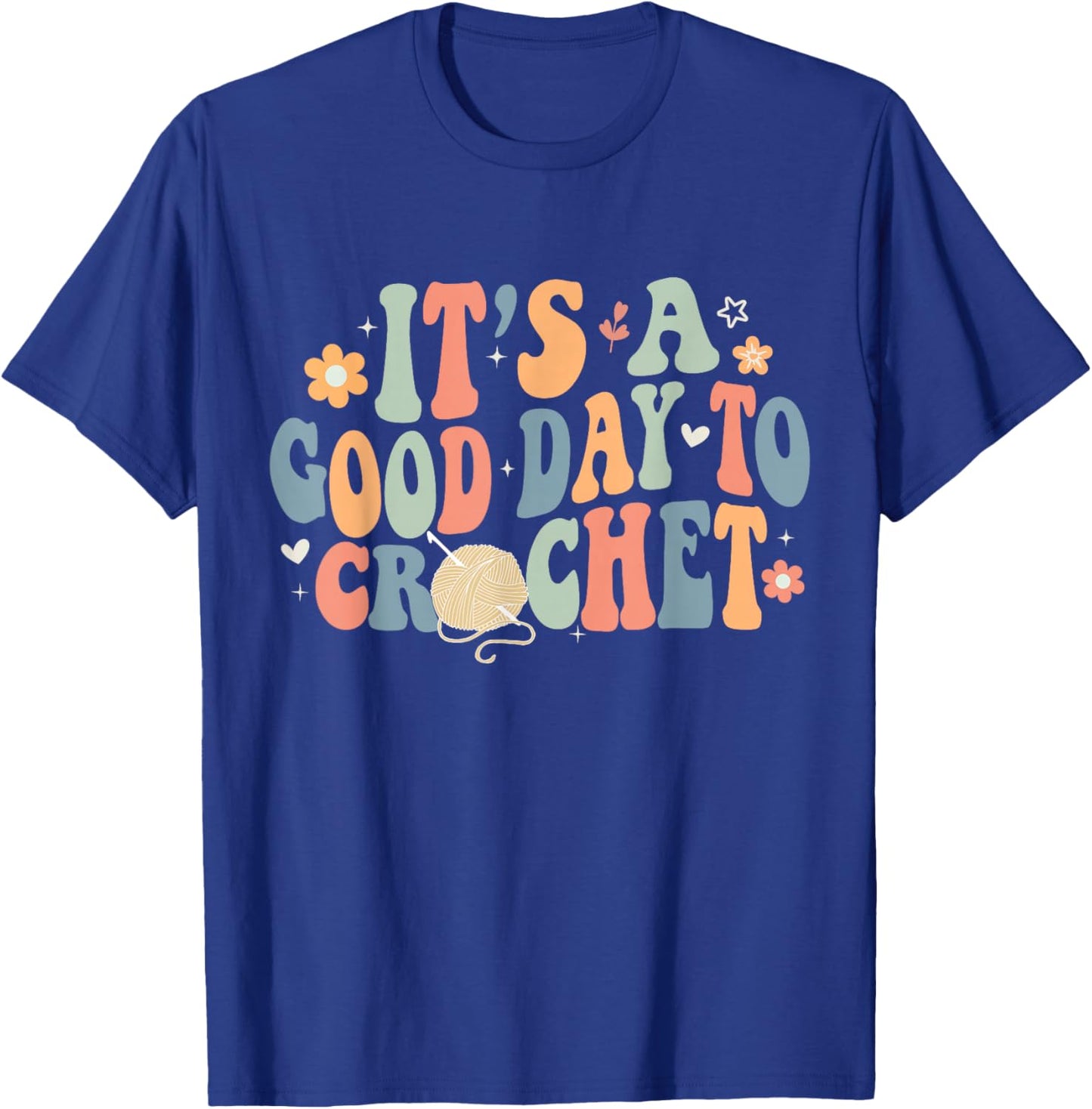 It's A Good Day To Crochet Funny Retro Groovy Cochet Lover T-Shirt - T-Shirt | Royal