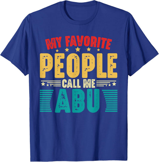My Favorite People Call Me Abu Vintage Funny Fathers Day Dad T-Shirt - T-Shirt | Royal