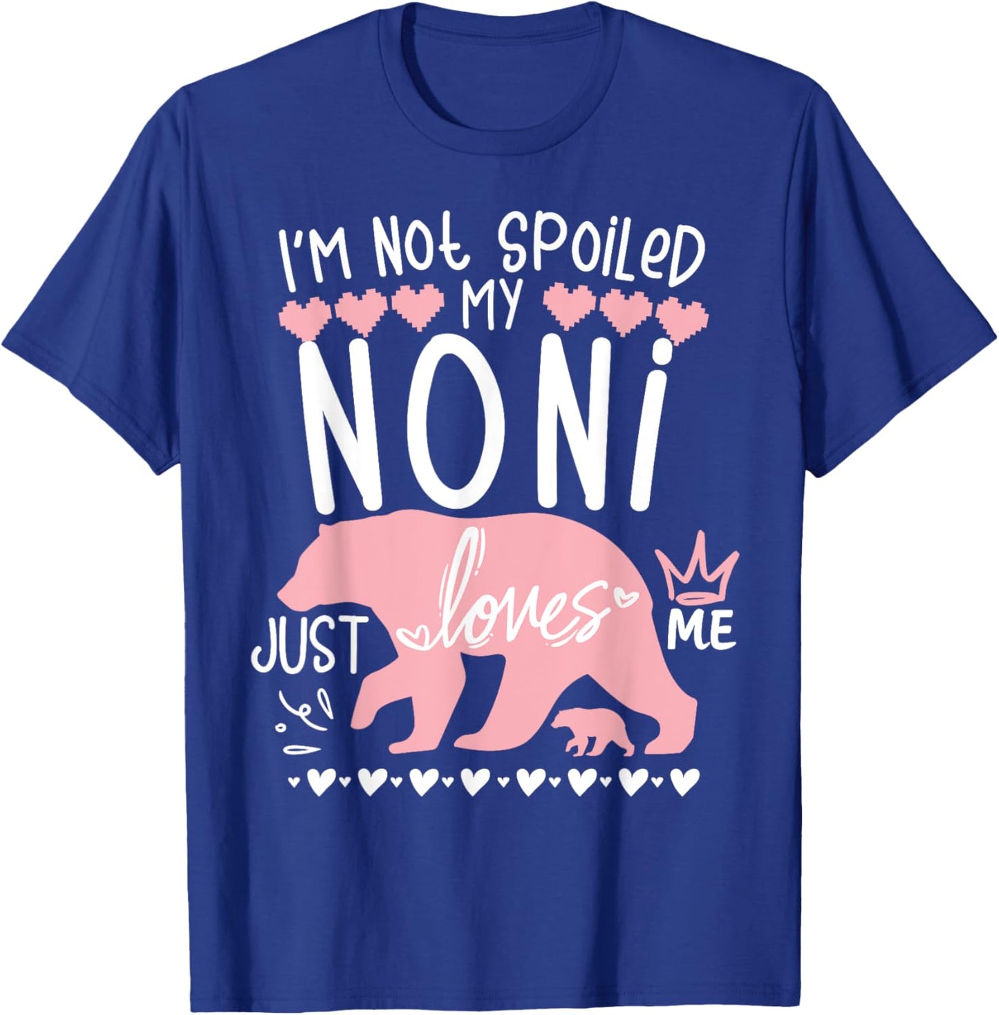 I'm Not Spoiled Baby Bear My Grandma Noni Loves Me Team Girl T-Shirt - T-Shirt | Royal