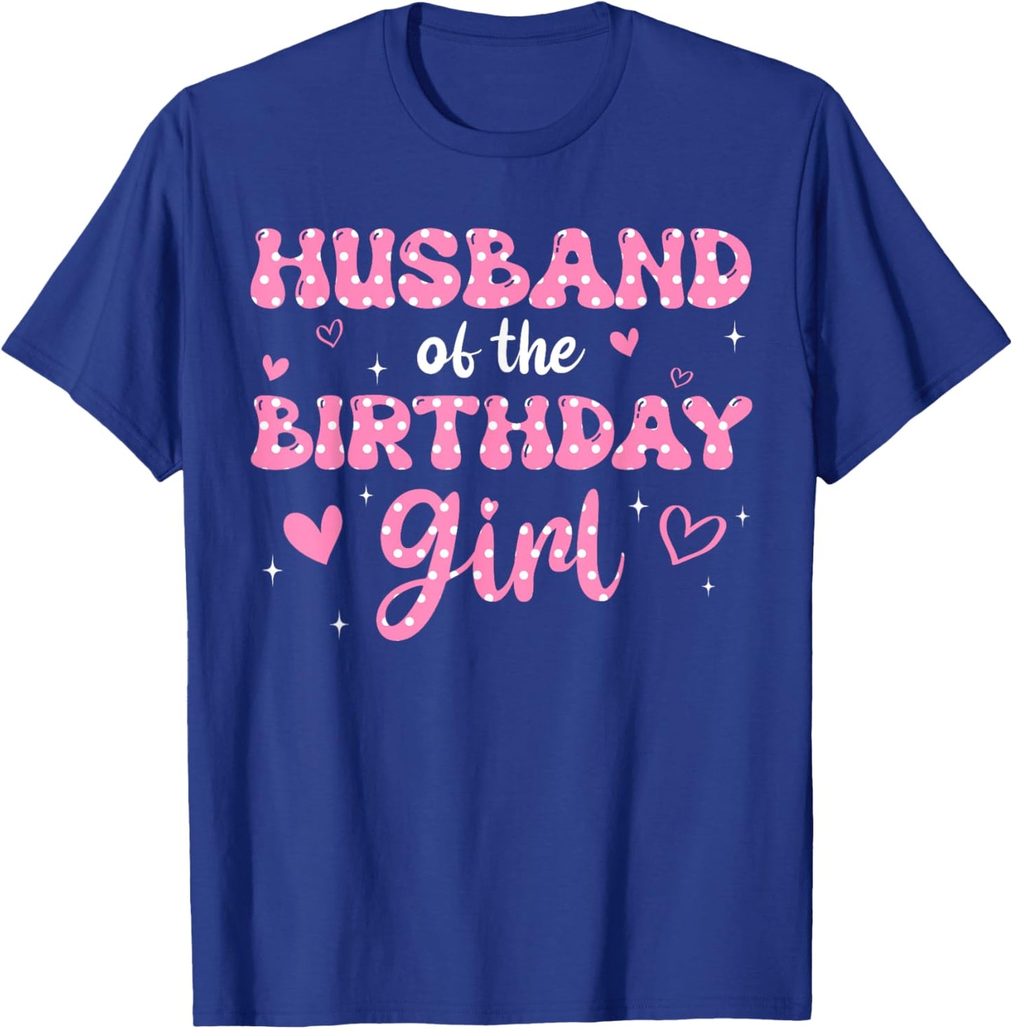 Husband Of The Birthday Pink Girl Matching Family T-Shirt - T-Shirt | Royal