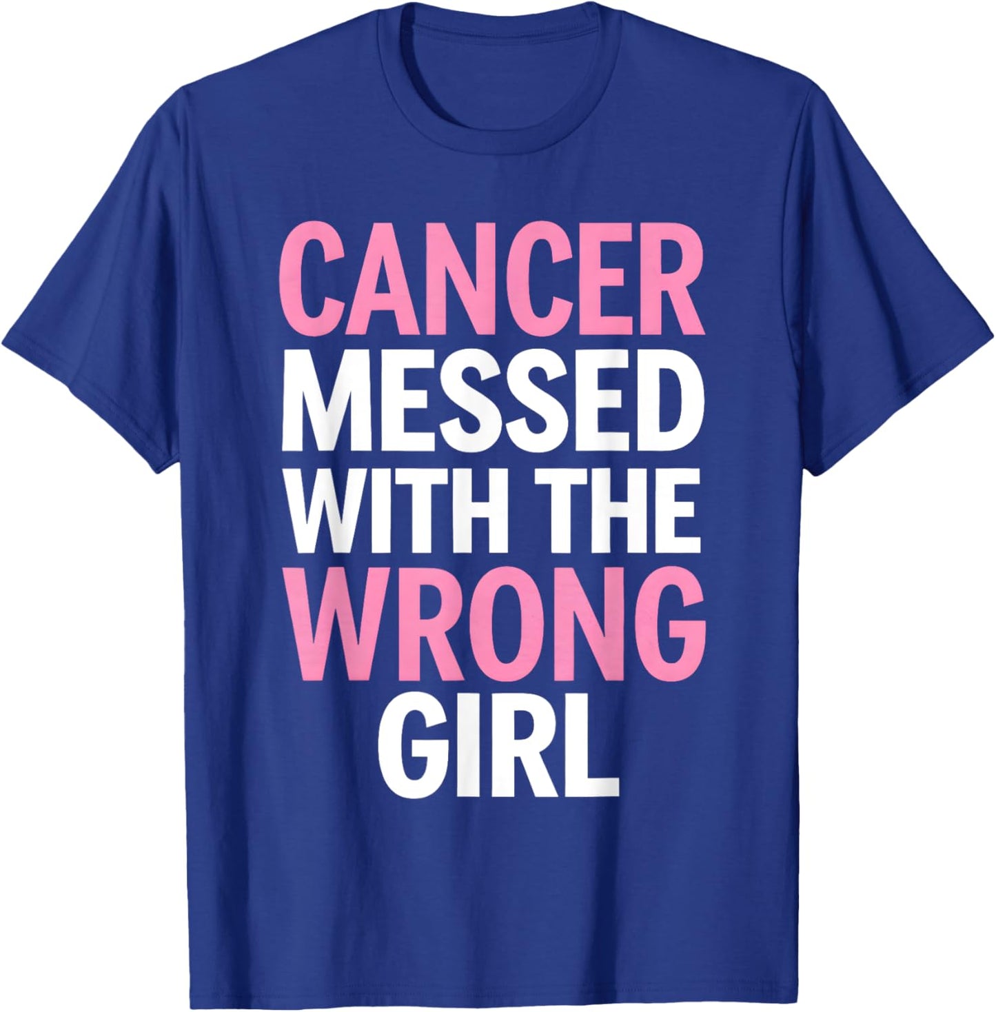 Cancer Messed With the Wrong Girl T-Shirt - T-Shirt | Royal
