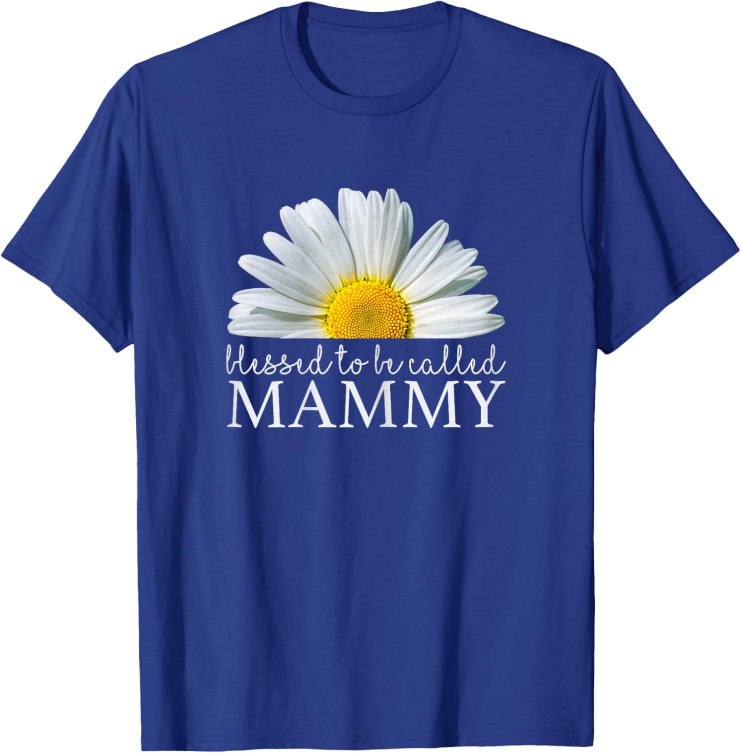 Blessed To Be Called Mammy Daisy Flower Mother's Day T-Shirt - T-Shirt | Royal