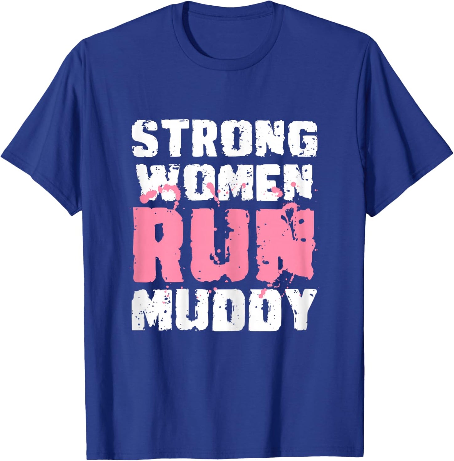 Strong Woman Run Muddy Mud Runner Mud Running T-Shirt - T-Shirt | Royal