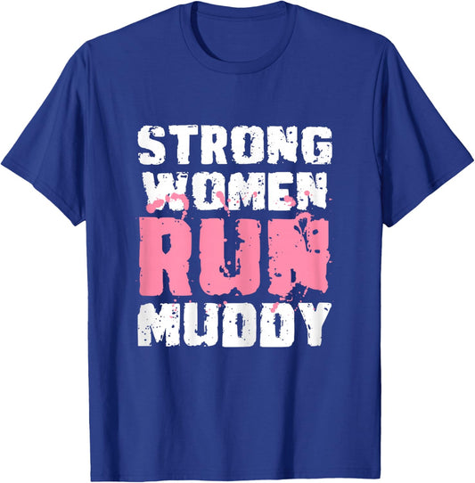 Strong Woman Run Muddy Mud Runner Mud Running T-Shirt - T-Shirt | Royal