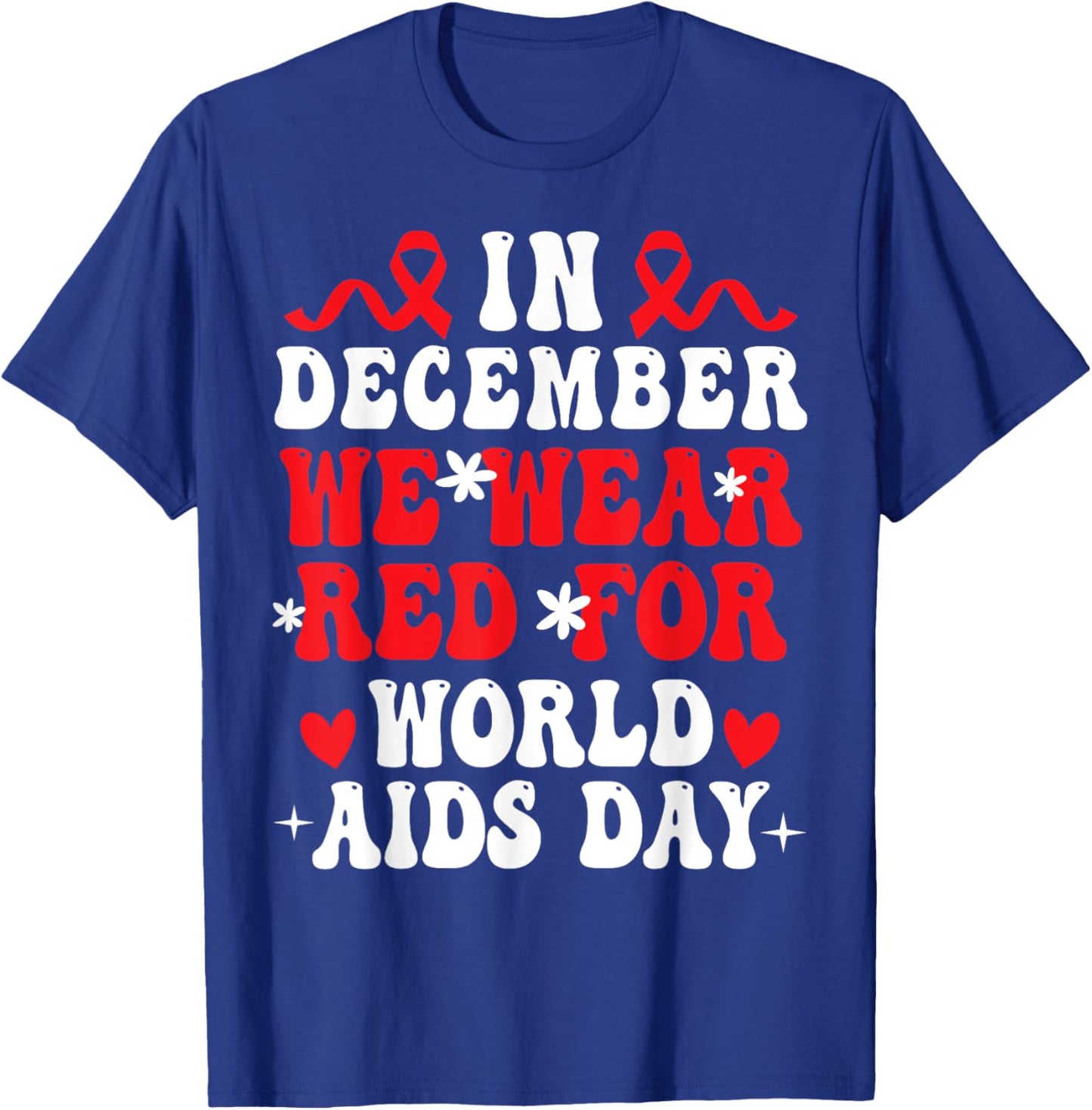 In December We Wear Red For World Aids Day Awareness Women T-Shirt - T-Shirt | Royal