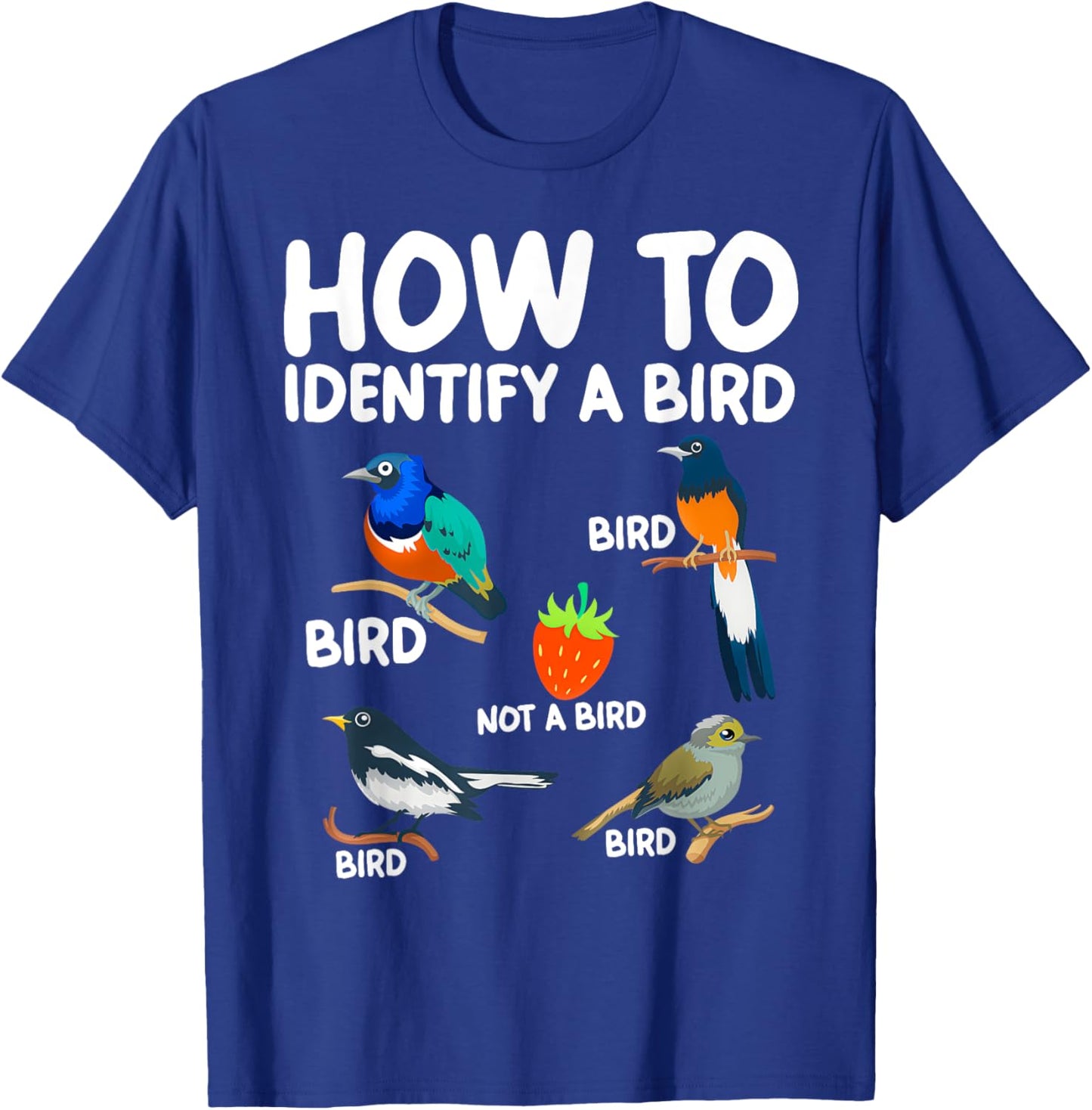 Funny Bird Watcher Gift How To Identify A Bird Bird Print -Adults Black Small Classic Fit Short Sleeve Cotton Polyester 100% Imported T-Shirt - T-Shirt | Royal