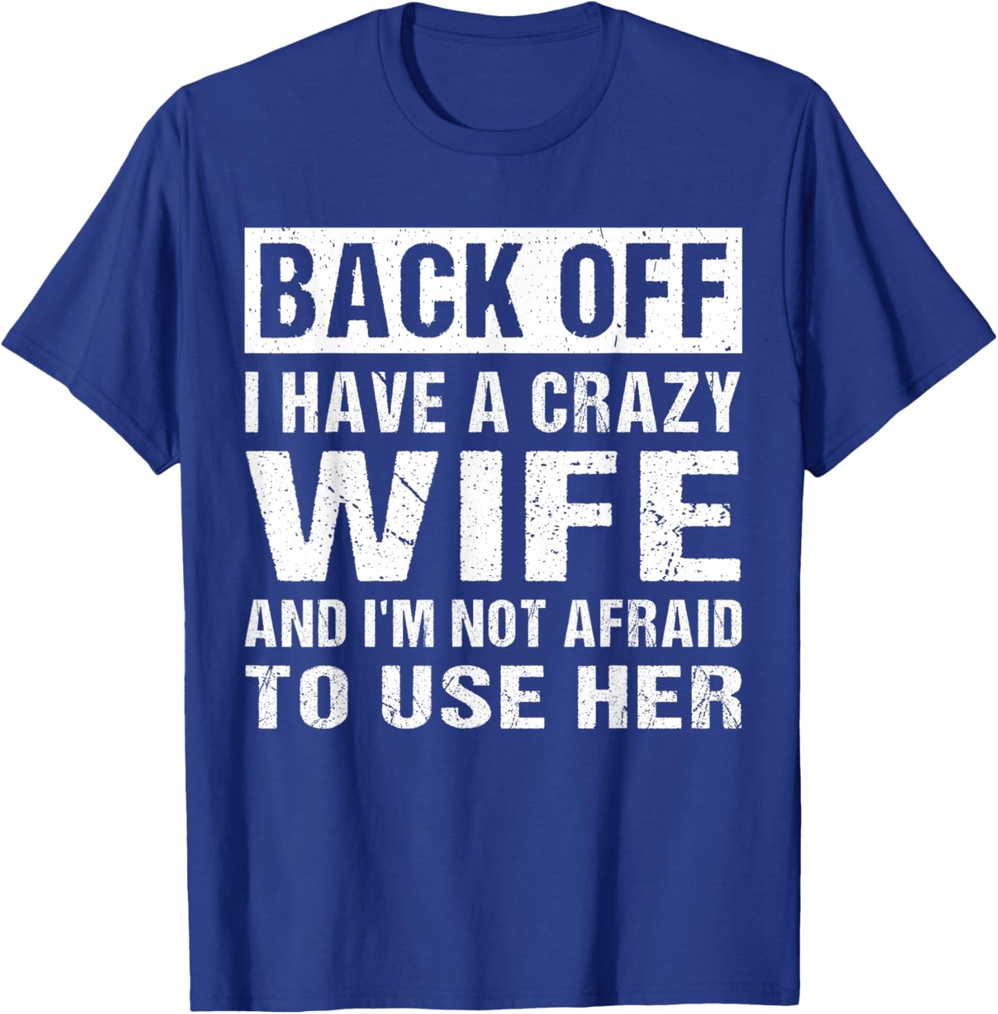 I Have A Crazy Wife Funny Husband Quote T-Shirt - T-Shirt | Royal