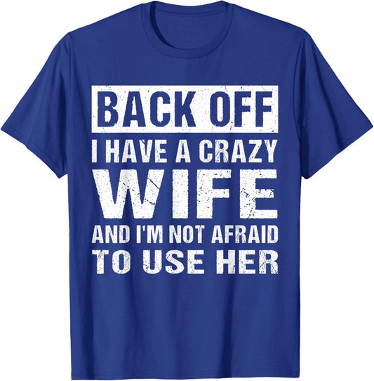 I Have A Crazy Wife Funny Husband Quote T-Shirt - T-Shirt | Royal