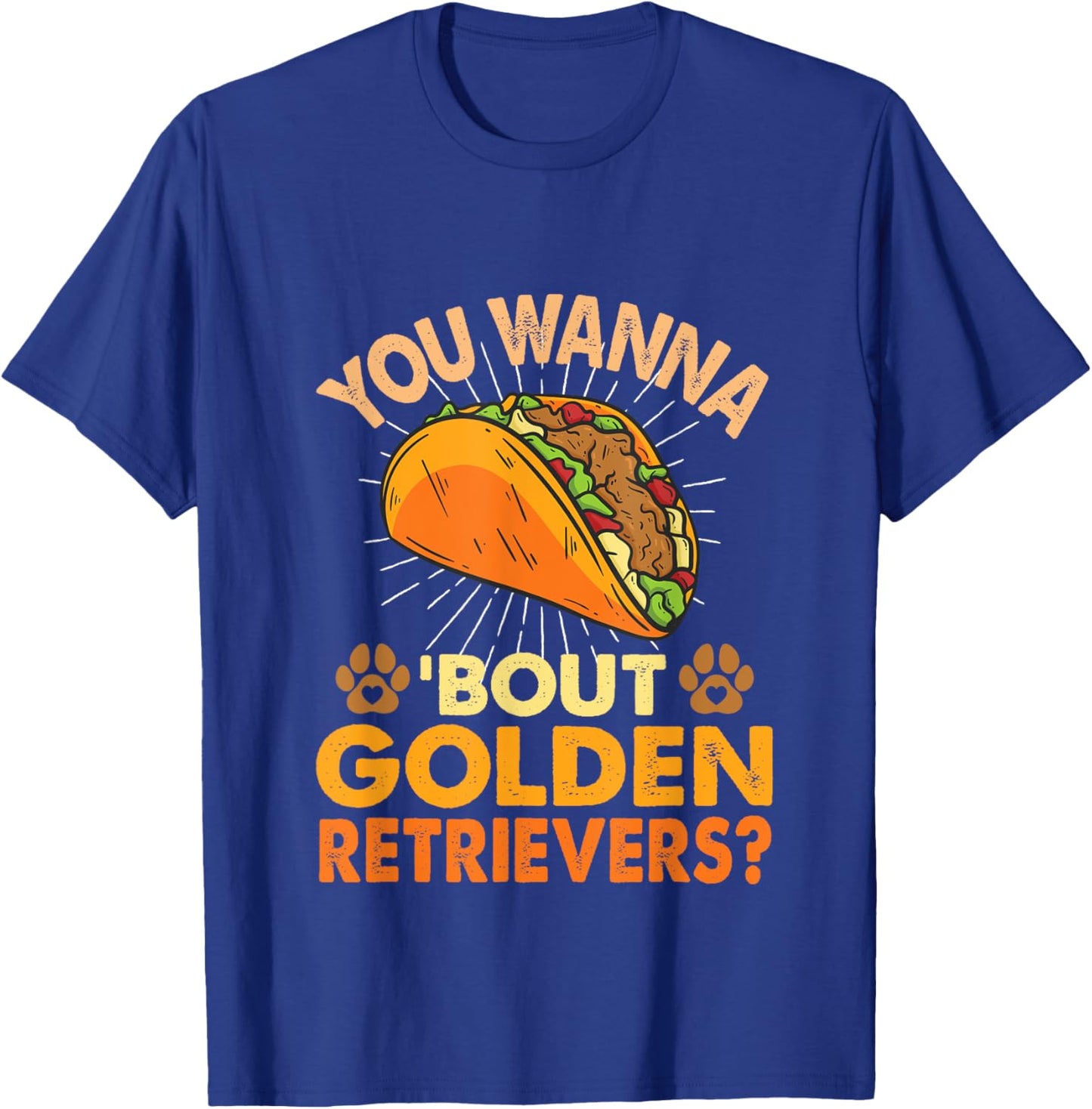 Funny Dog Lover - You Wanna Taco 'Bout Golden Retrievers T-Shirt - T-Shirt | Royal