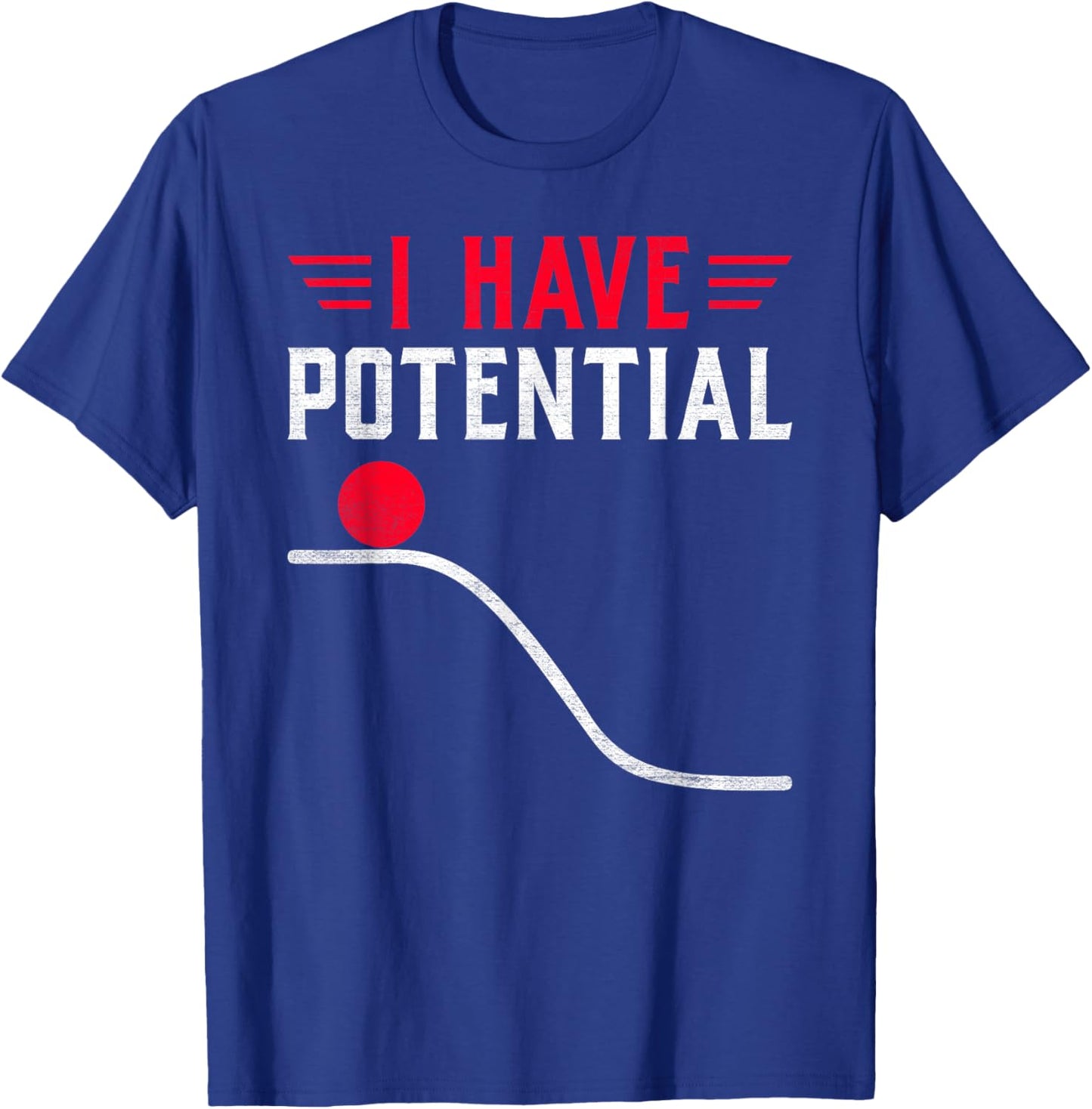 Funny Physics I Have Potential Energy T-Shirt - T-Shirt | Royal