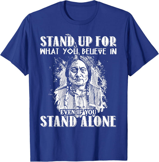 Stand Up For What You Believe In Even If You Stand Alone T-Shirt - T-Shirt | Royal