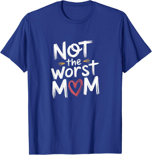 Not The Worst Mom funny Mothers Day motherhood floral mom T-Shirt - T-Shirt | Royal