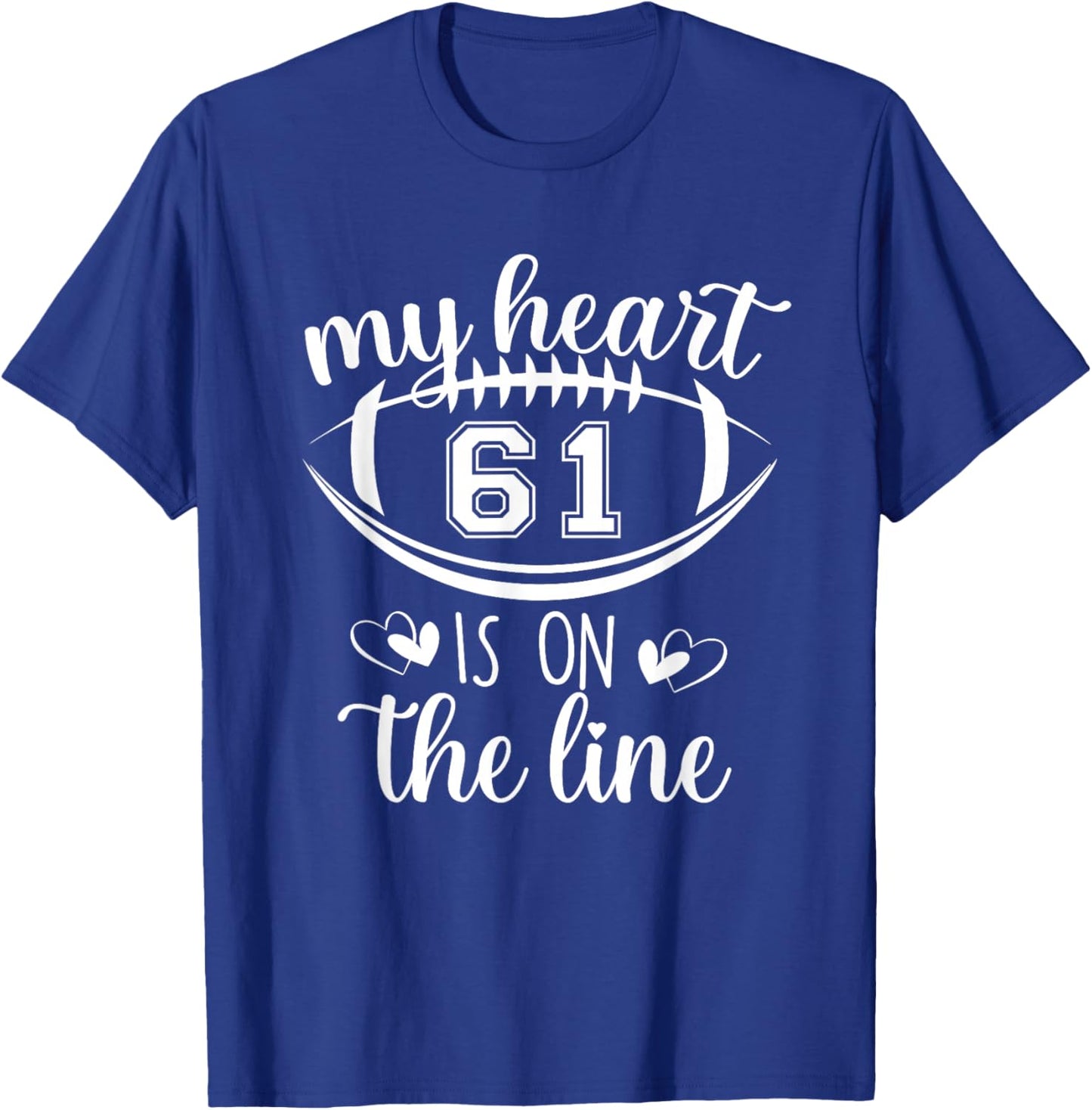 Custom Football Player Number 61 My Heart Is On The Line T-Shirt - T-Shirt | Royal