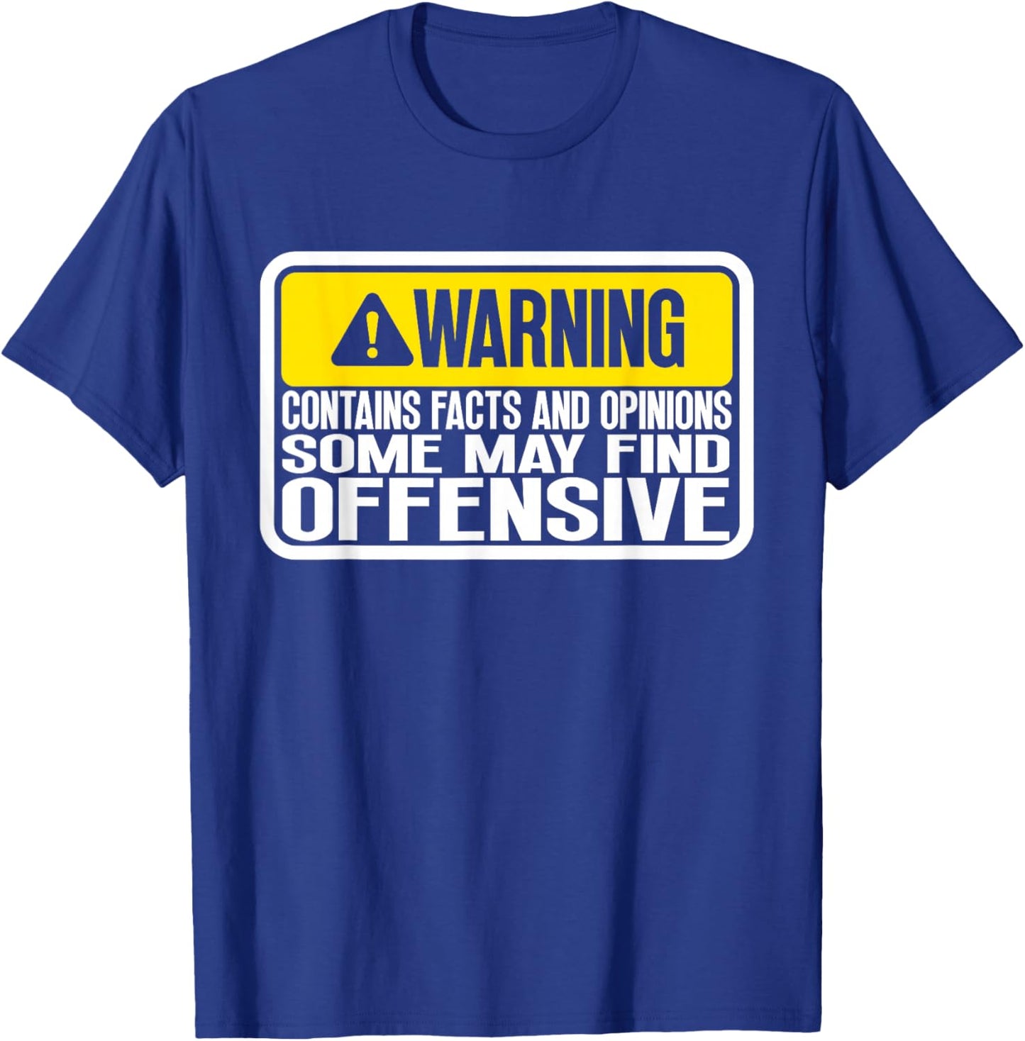 Warning Contains Facts And Opinions Some May Find Offensive T-Shirt - T-Shirt | Royal