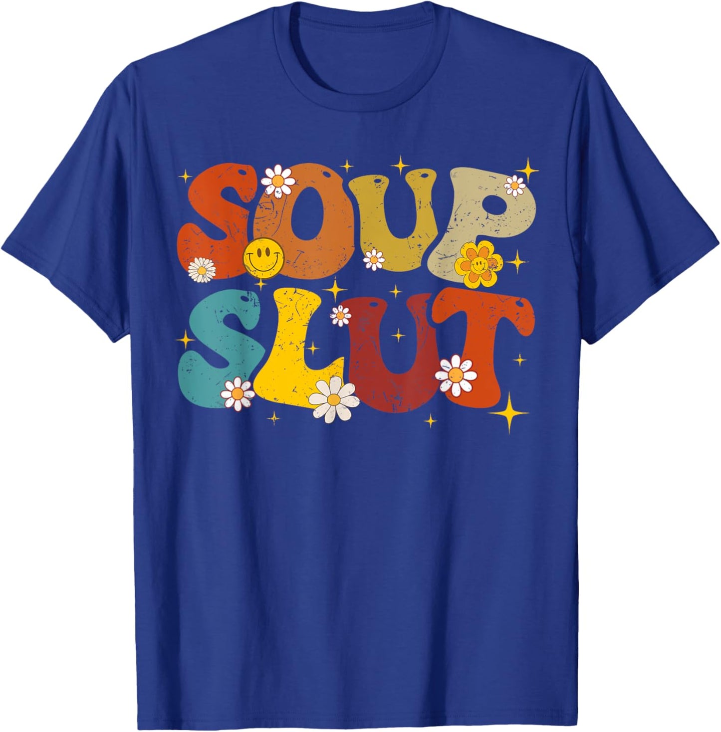 Soup Slut Groovy Sarcastic Funny Saying Christmas Women T-Shirt - T-Shirt | Royal
