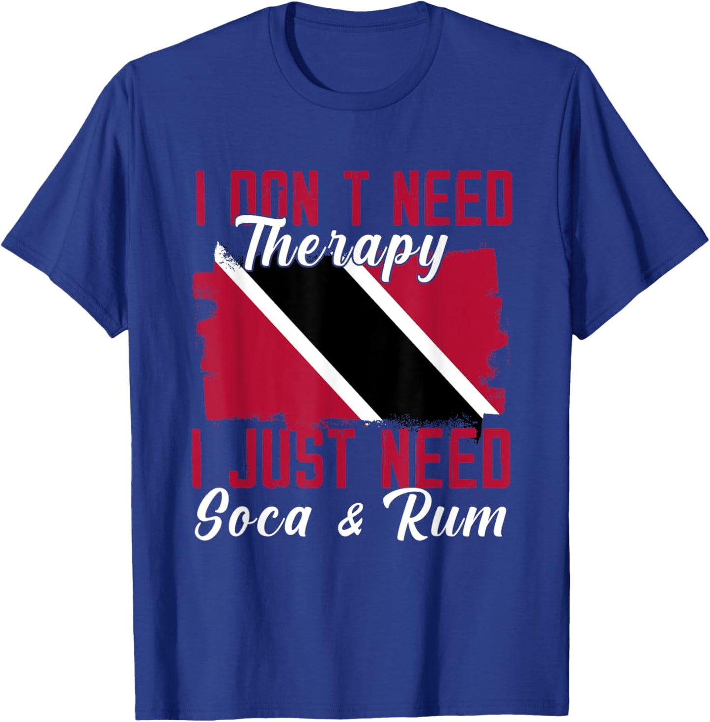 I Don't Need Therapy I Just Need Soca And Rum T-Shirt - T-Shirt | Royal