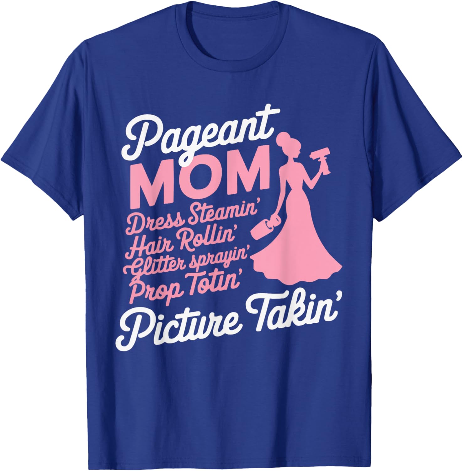 Pageant Mom Pageantry Pageant Contest Beauty Queen T-Shirt - T-Shirt | Royal
