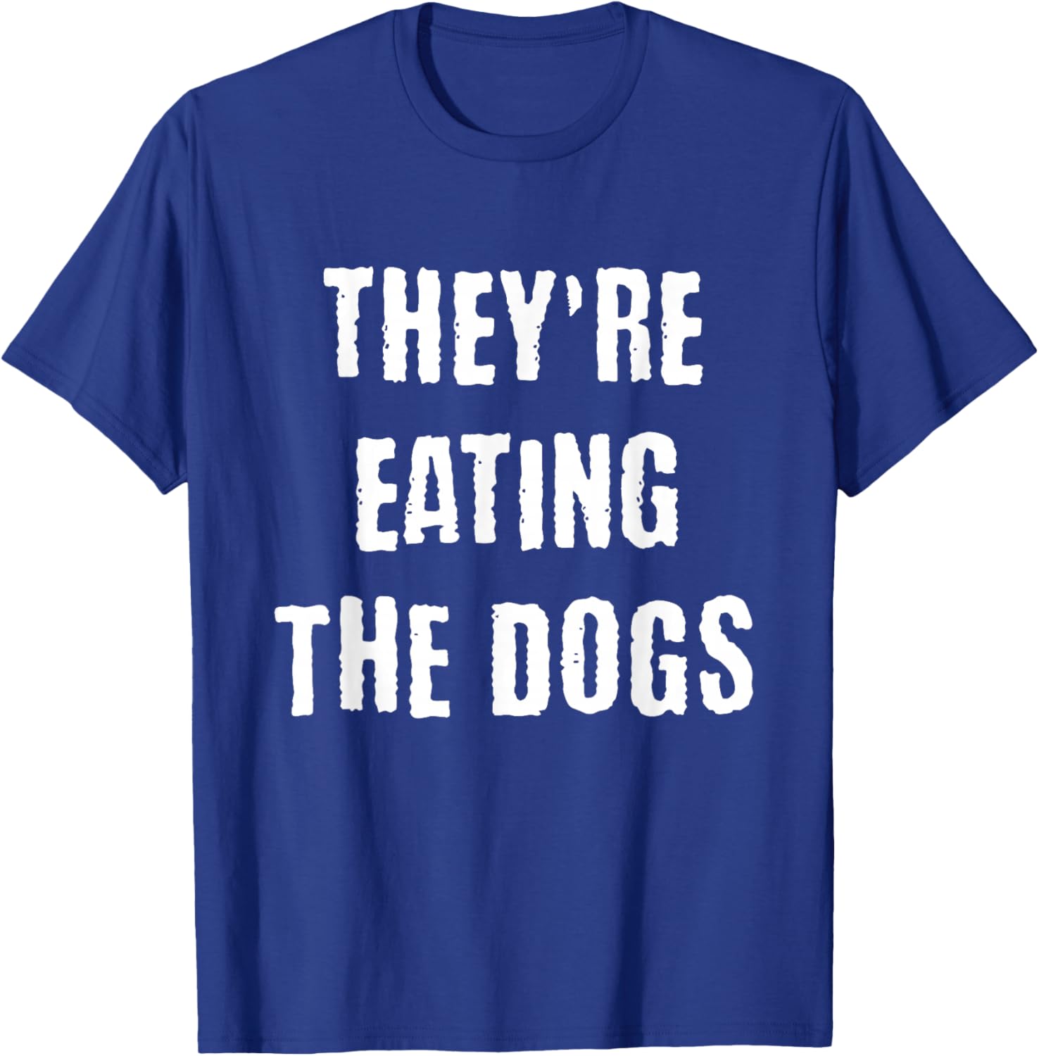 They're eating the Dogs T-Shirt - T-Shirt | Royal