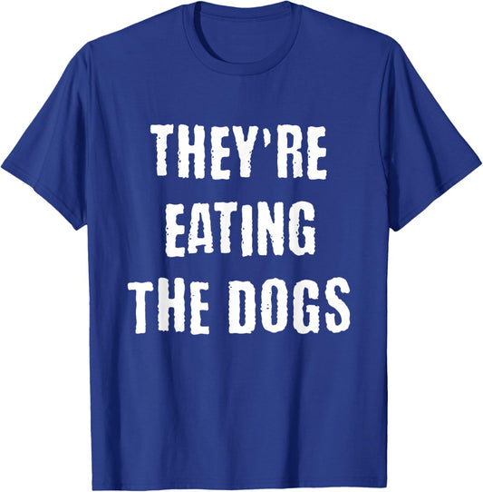 They're eating the Dogs T-Shirt - T-Shirt | Royal