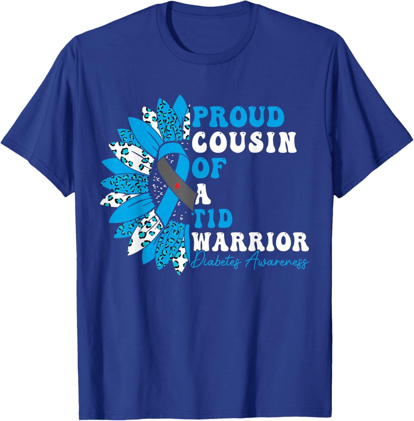 Proud Cousin Of A T1D Warrior Type 1 Diabetes Awareness T-Shirt - T-Shirt | Royal
