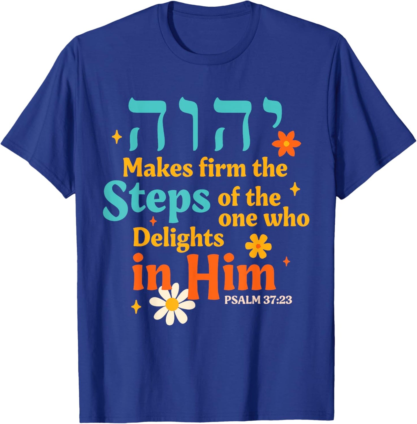 Jewish Faith Yahweh Jesus Hebrew Yahuah Makes Firm The Steps T-Shirt - T-Shirt | Royal