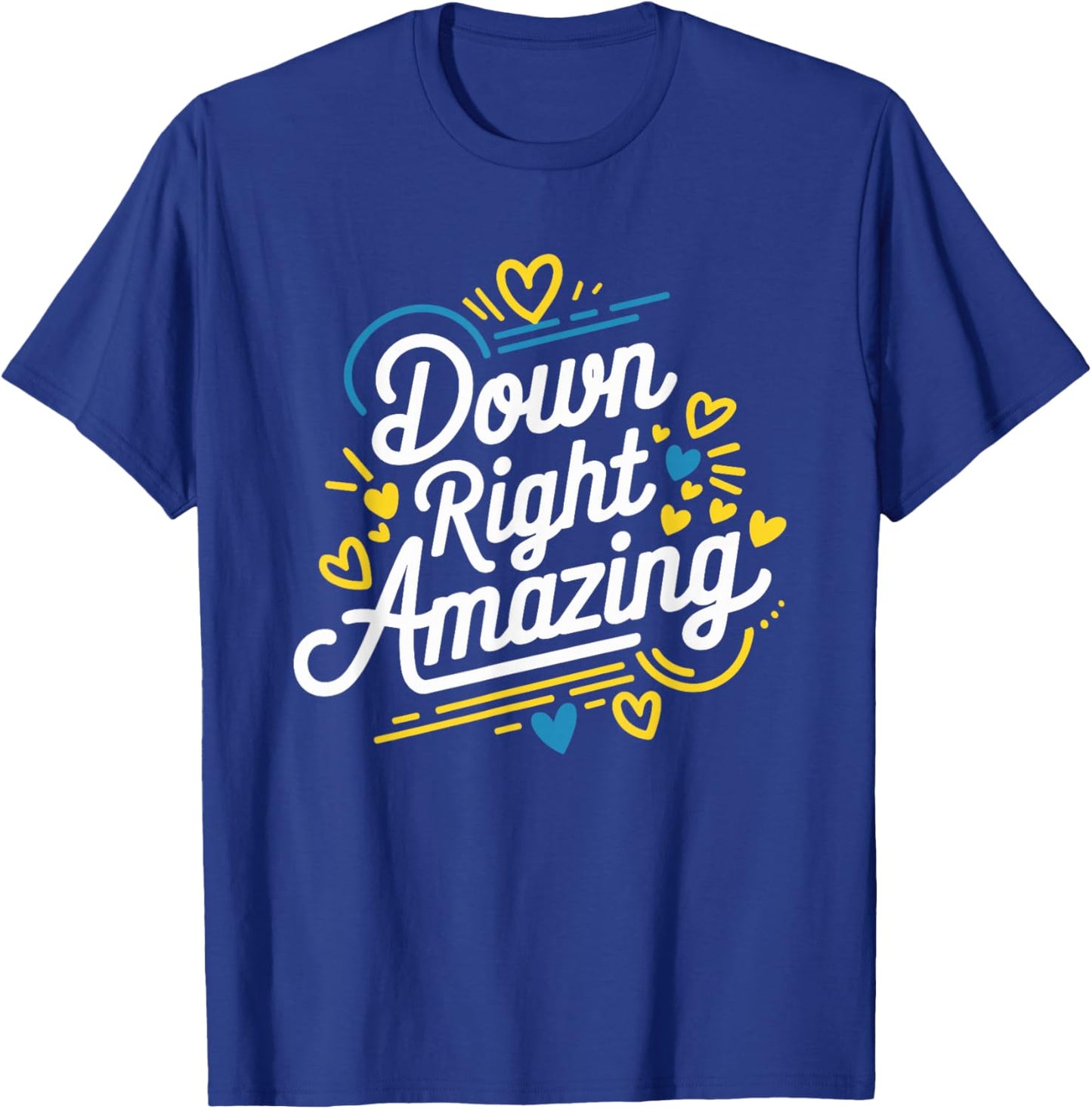 Down Right Amazing, Down Syndrome Awareness Month T-Shirt - T-Shirt | Royal