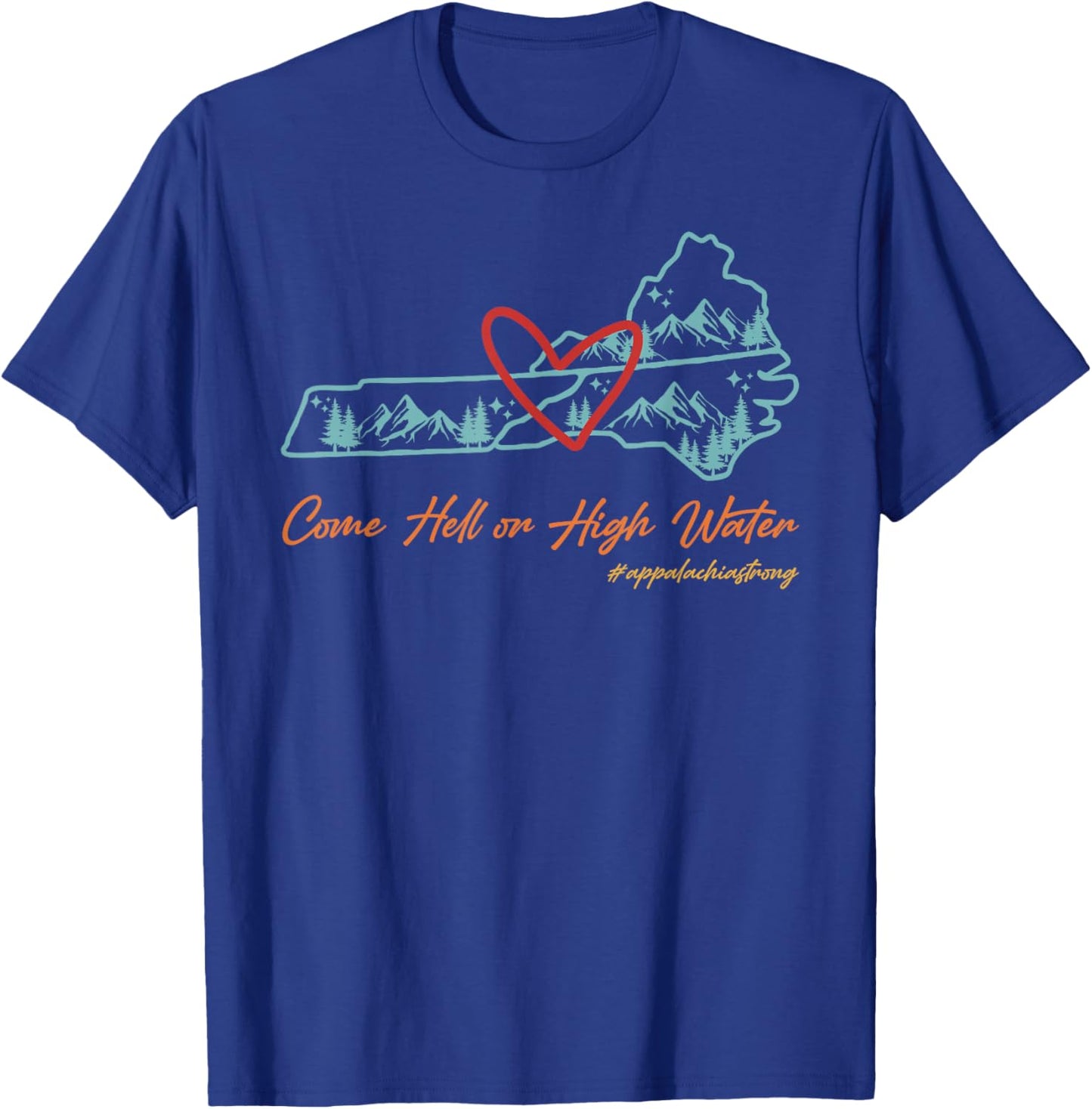 Come Hell Or High Water Appalachian Strong Retro -Adults T-Shirt - T-Shirt | Royal