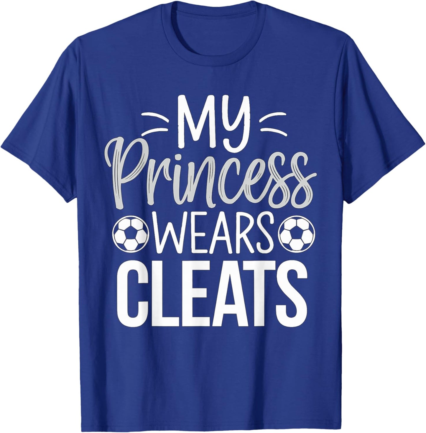 My Princess wears Cleats Soccer Dad T-Shirt - T-Shirt | Royal